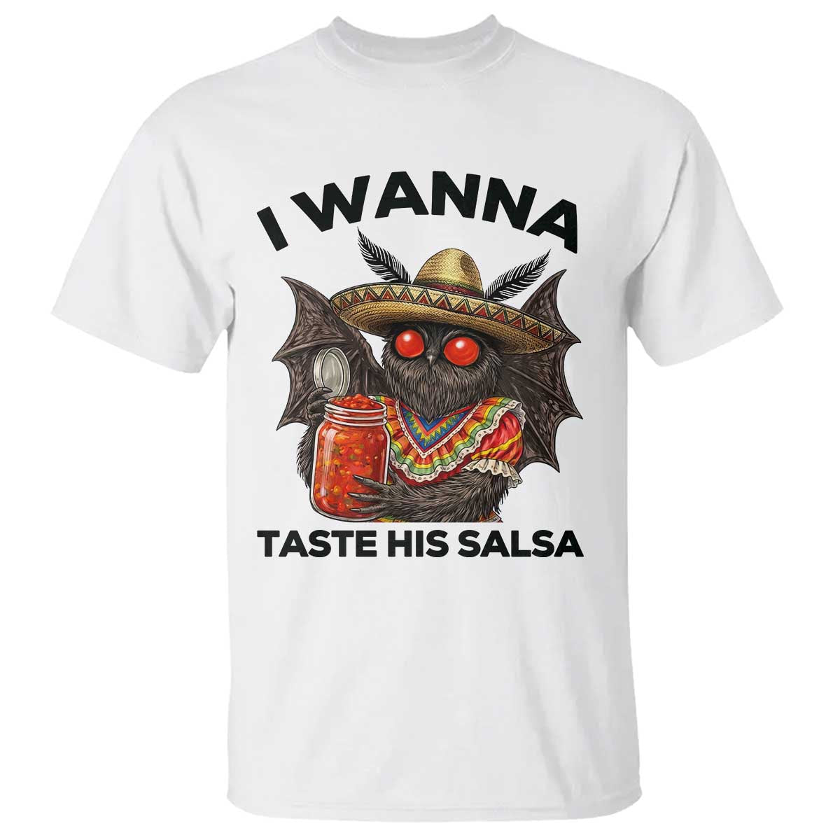 Funny Cinco De Mayo Mothman T Shirt I Wanna Taste His Salsa TS12 White Print Your Wear
