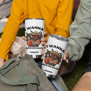 Funny Cinco De Mayo Mothman Tumbler Cup I Wanna Taste His Salsa TS12 Print Your Wear