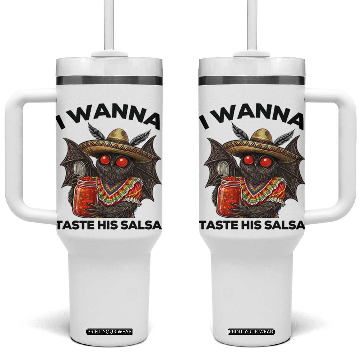 Funny Cinco De Mayo Mothman Tumbler With Handle I Wanna Taste His Salsa TS12 One Size: 40 oz White Print Your Wear