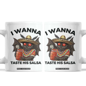 Funny Cinco De Mayo Mothman Coffee Mug I Wanna Taste His Salsa TS12 White Print Your Wear