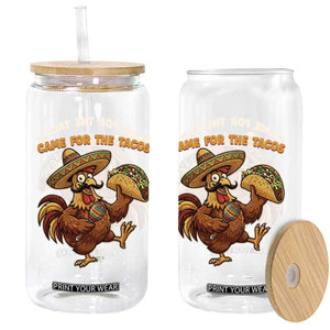 Funny Cinco De Mayo Chicken Glass Can Came For The Tacos TS12 Print Your Wear