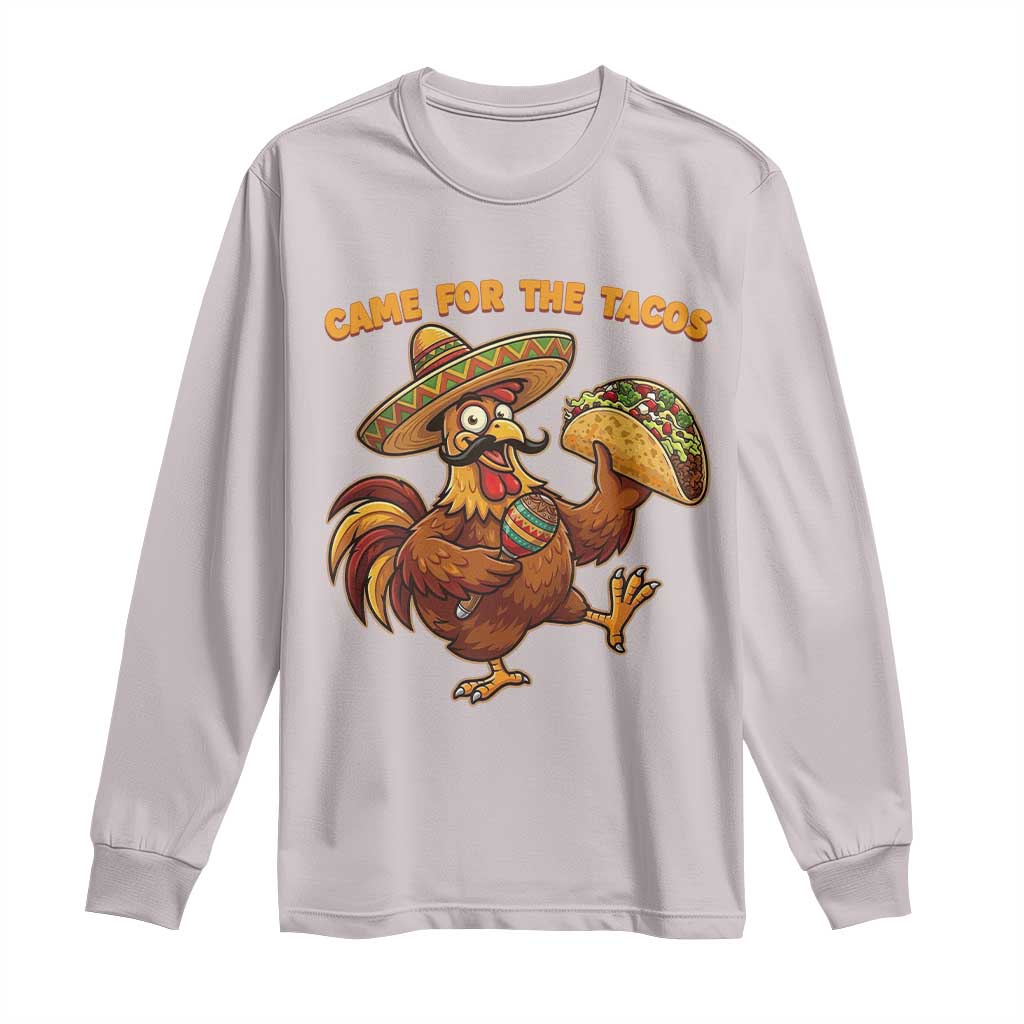 Funny Cinco De Mayo Chicken Long Sleeve Shirt Came For The Tacos TS12 Ice Gray Print Your Wear