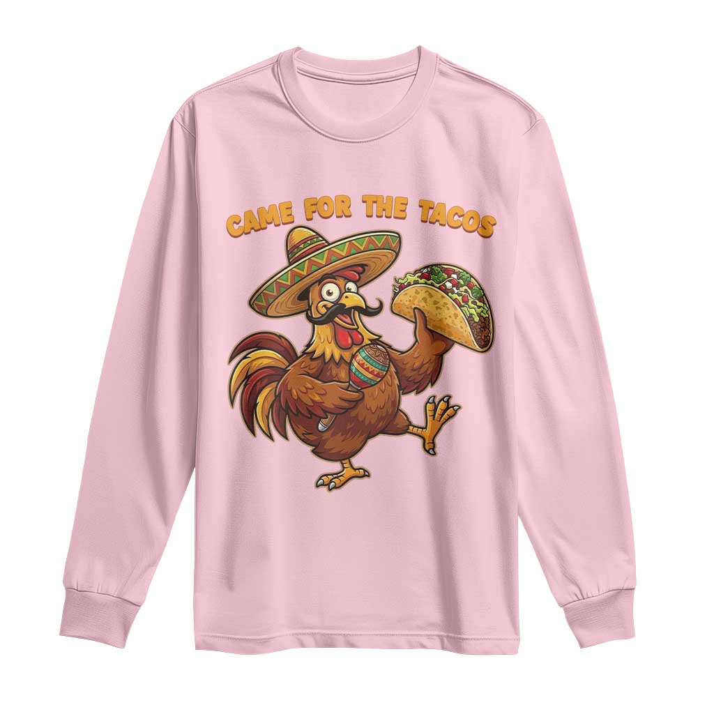 Funny Cinco De Mayo Chicken Long Sleeve Shirt Came For The Tacos TS12 Light Pink Print Your Wear