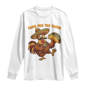 Funny Cinco De Mayo Chicken Long Sleeve Shirt Came For The Tacos TS12 White Print Your Wear