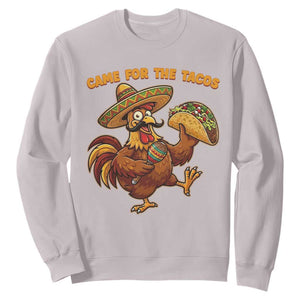 Funny Cinco De Mayo Chicken Sweatshirt Came For The Tacos TS12 Ice Gray Print Your Wear