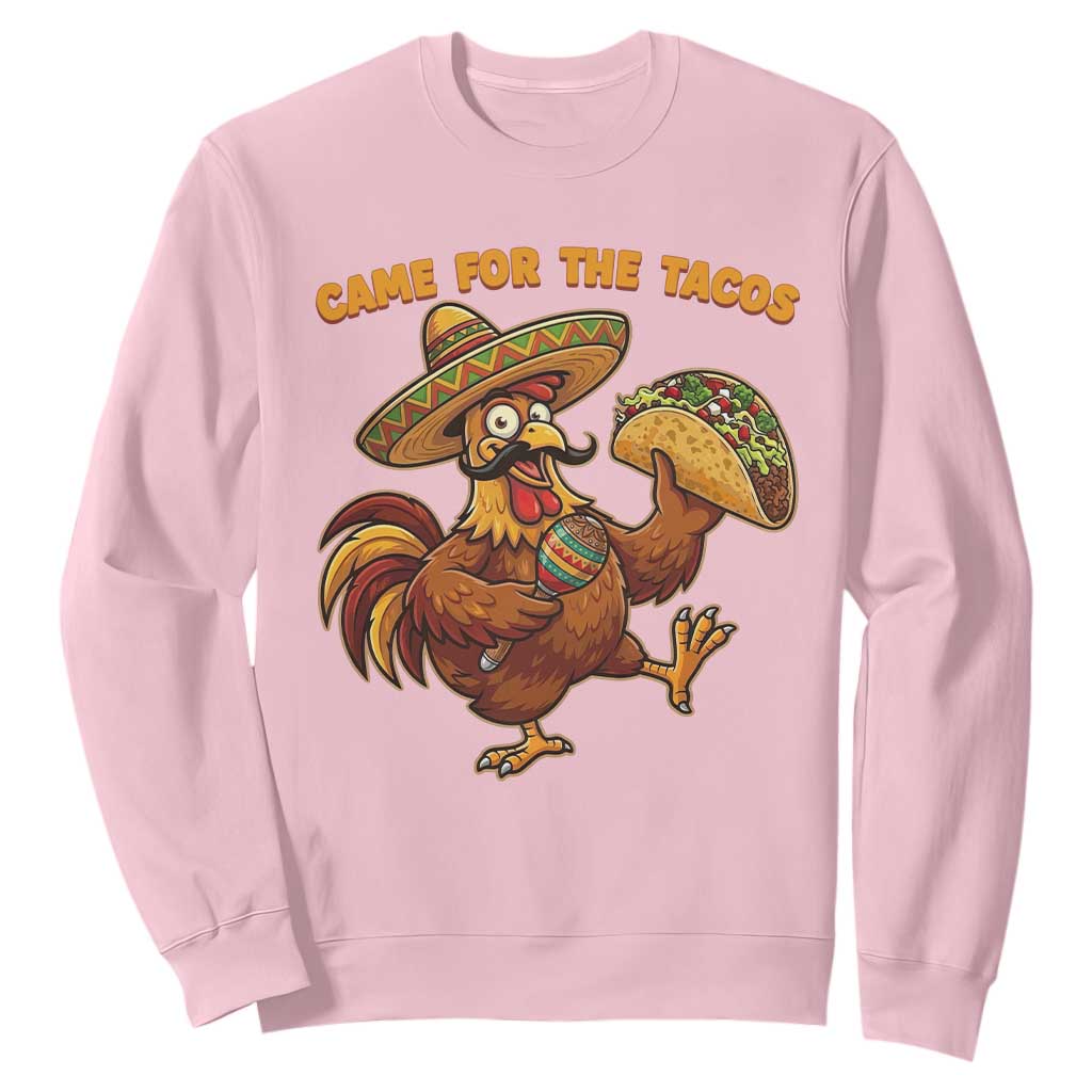 Funny Cinco De Mayo Chicken Sweatshirt Came For The Tacos TS12 Light Pink Print Your Wear
