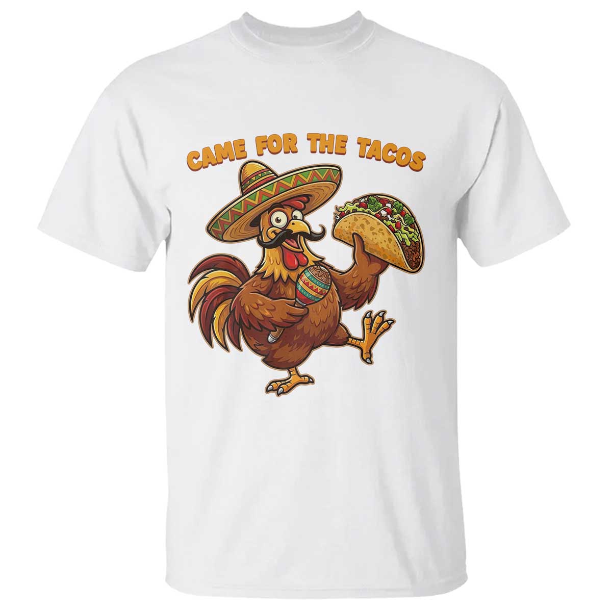 Funny Cinco De Mayo Chicken T Shirt Came For The Tacos TS12 White Print Your Wear