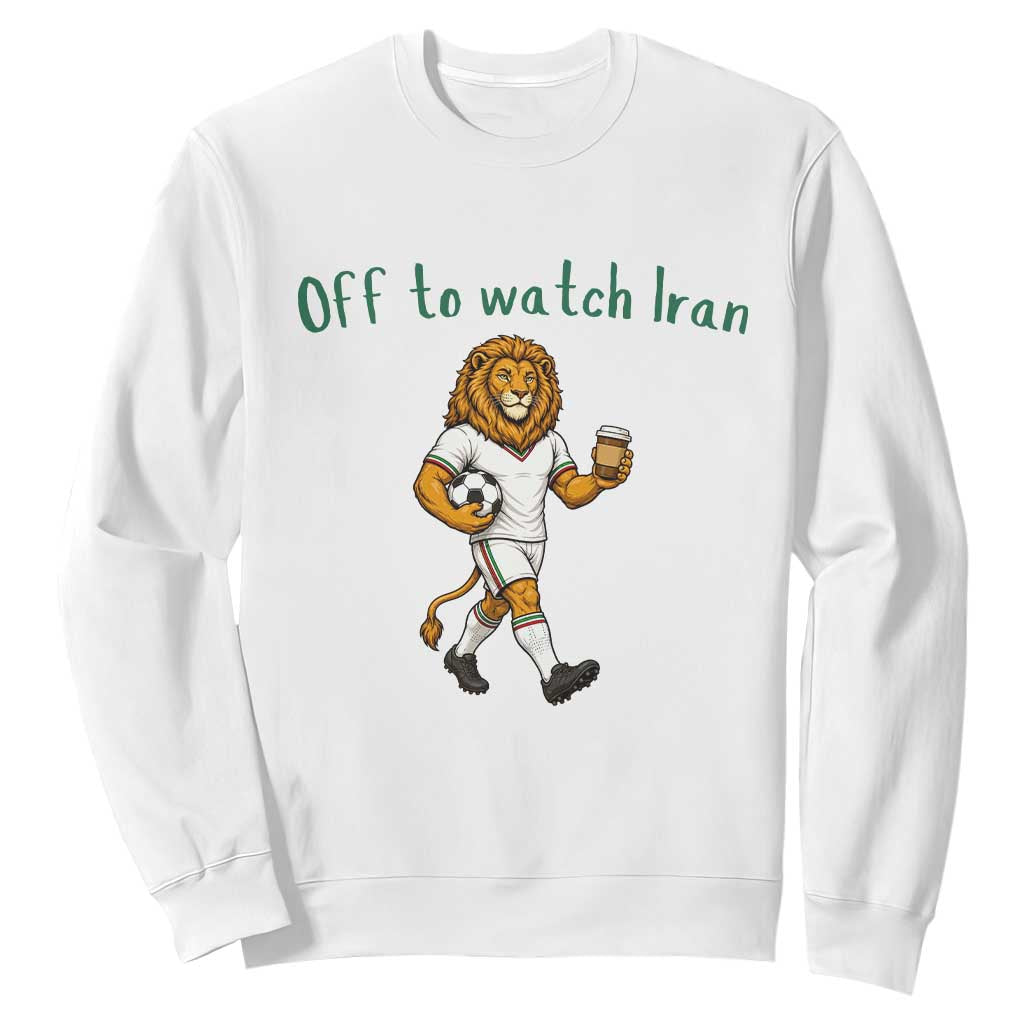 Funny Persian Lion Soccer Fan Gift Sweatshirt Off To Watch Iran TS12 White Print Your Wear