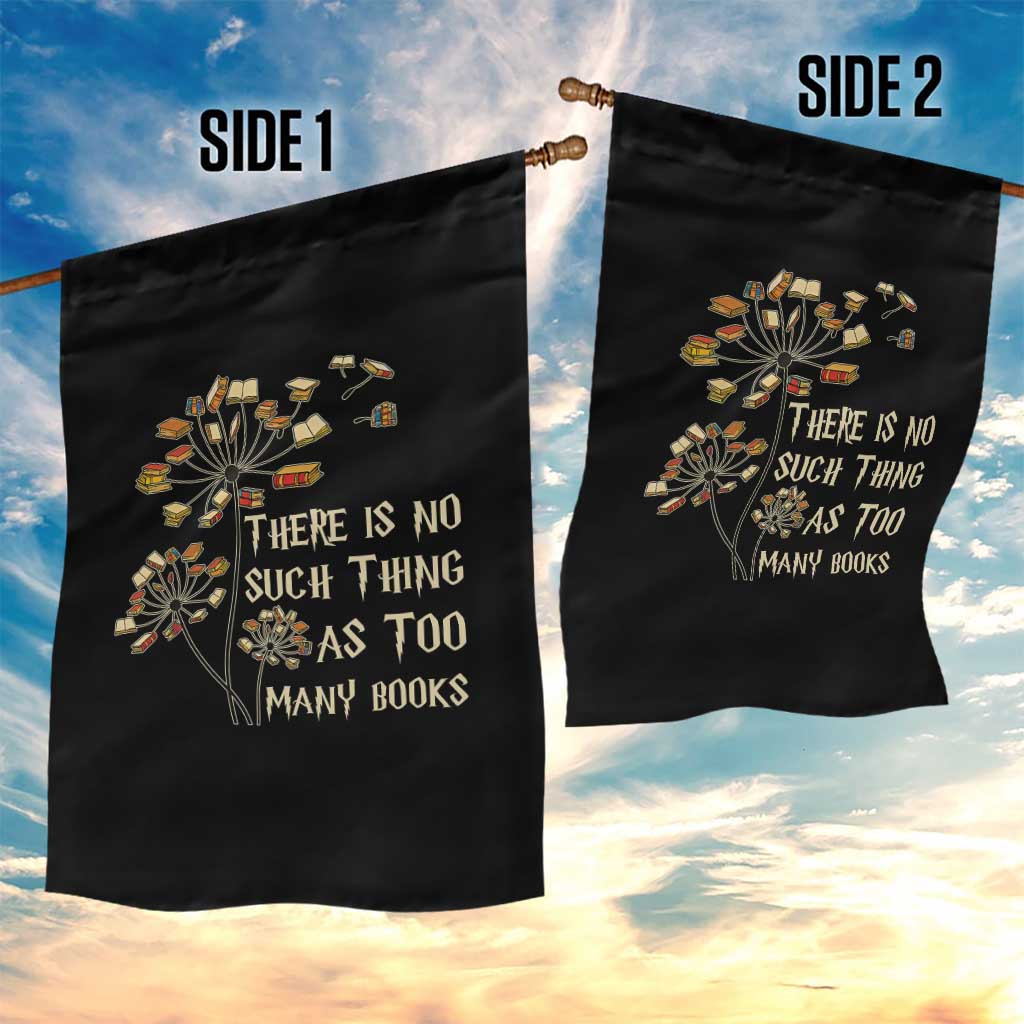 There Is No Such Thing As Too Many Books Garden Flag Book Lover TS12 Print Your Wear