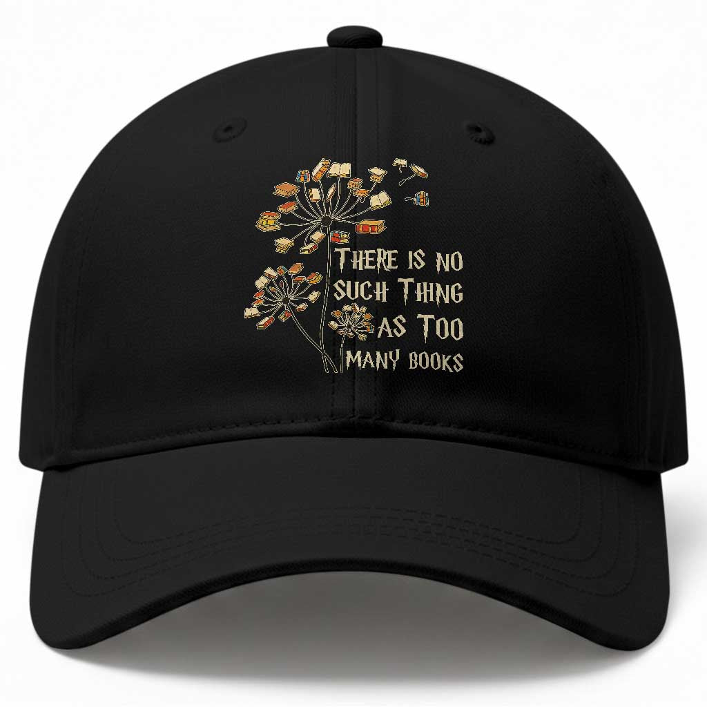 There Is No Such Thing As Too Many Books Baseball Cap Book Lover TS12 Print Your Wear