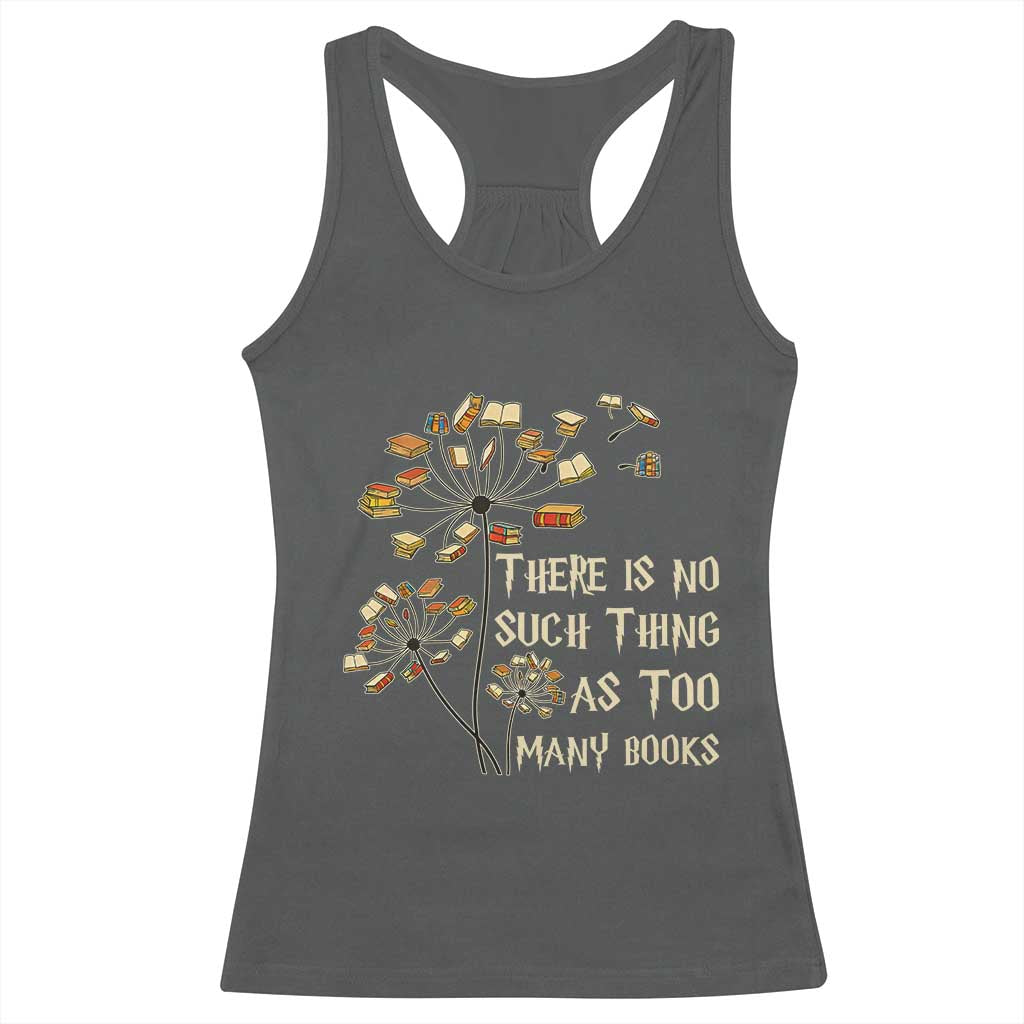 There Is No Such Thing As Too Many Books Racerback Tank Top Book Lover TS12 Dark Heather Print Your Wear