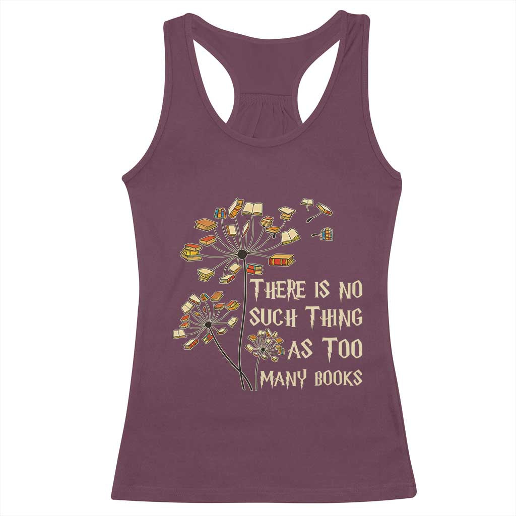 There Is No Such Thing As Too Many Books Racerback Tank Top Book Lover TS12 Maroon Print Your Wear