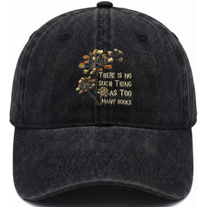 There Is No Such Thing As Too Many Books Washed Cotton Baseball Cap Book Lover TS12 Print Your Wear
