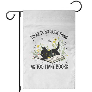 There Is No Such Thing As Too Many Books Garden Flag Cute Kitty Reading Book TS12 White Print Your Wear