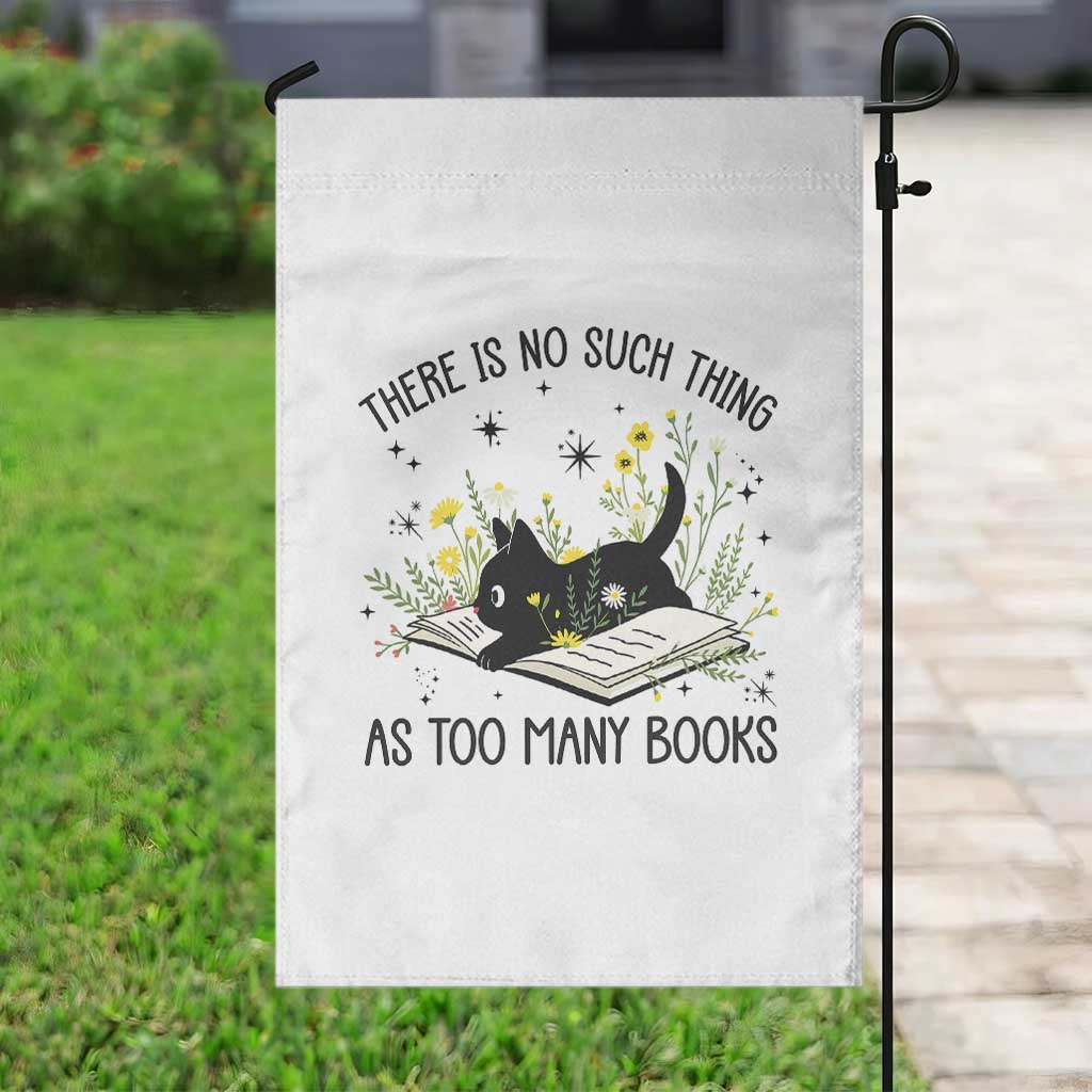 There Is No Such Thing As Too Many Books Garden Flag Cute Kitty Reading Book TS12 Print Your Wear