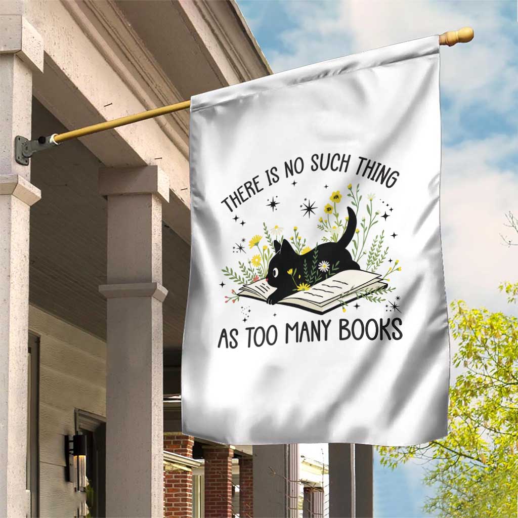 There Is No Such Thing As Too Many Books Garden Flag Cute Kitty Reading Book TS12 Print Your Wear