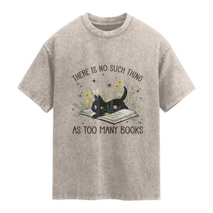There Is No Such Thing As Too Many Books Washed Cotton T-Shirt Cute Kitty Reading Book