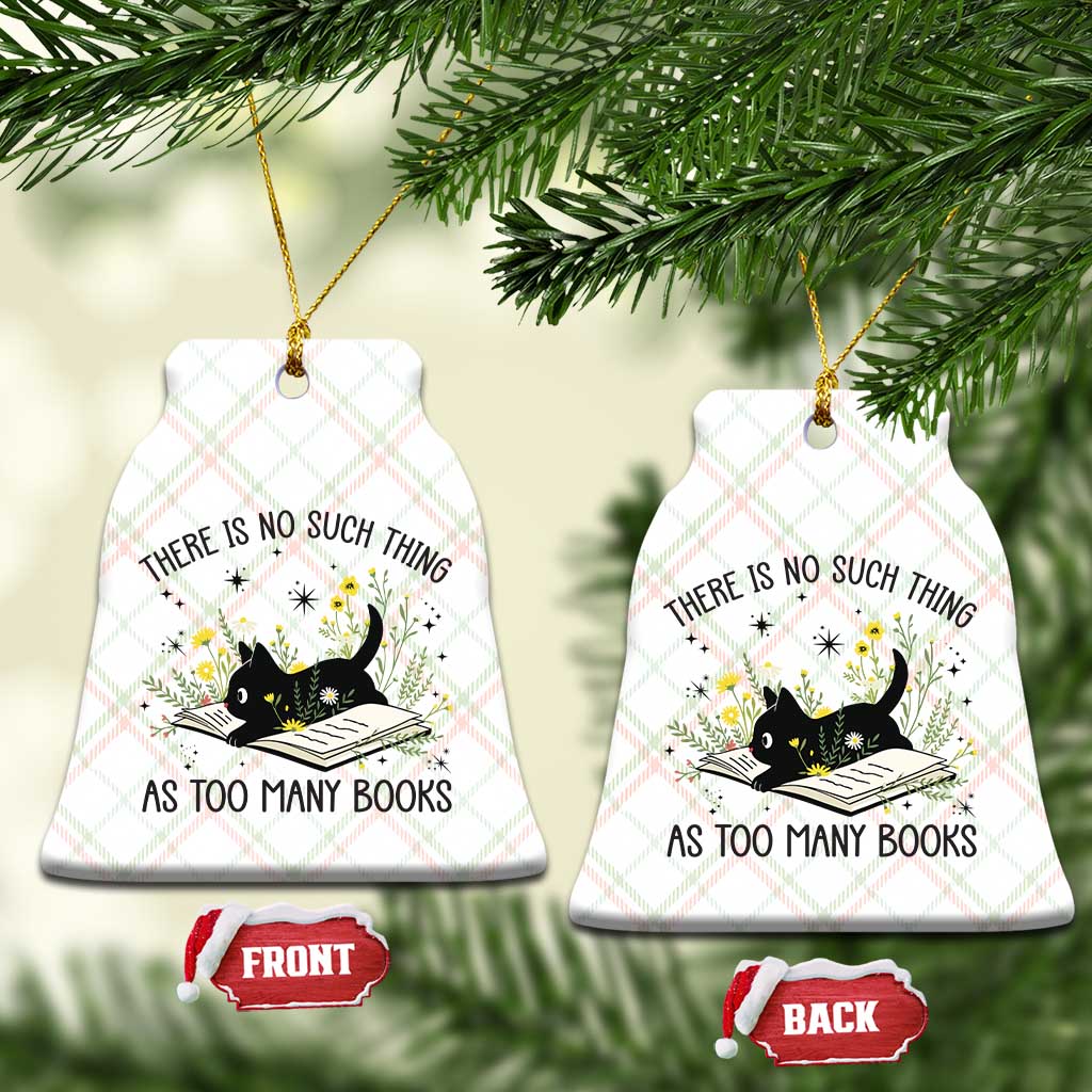 There Is No Such Thing As Too Many Books Ceramic Ornament Cute Kitty Reading Book TS12 Print Your Wear