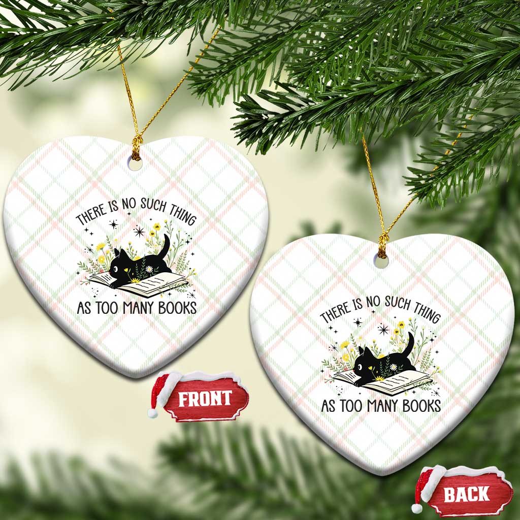 There Is No Such Thing As Too Many Books Ceramic Ornament Cute Kitty Reading Book TS12 Print Your Wear