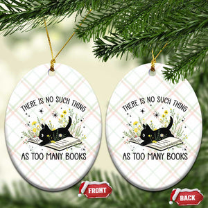 There Is No Such Thing As Too Many Books Ceramic Ornament Cute Kitty Reading Book TS12 Print Your Wear