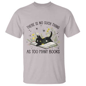 There Is No Such Thing As Too Many Books T Shirt Cute Kitty Reading Book TS12 Ice Gray Print Your Wear