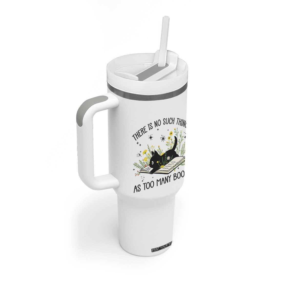 There Is No Such Thing As Too Many Books Tumbler With Handle Cute Kitty Reading Book TS12 Print Your Wear