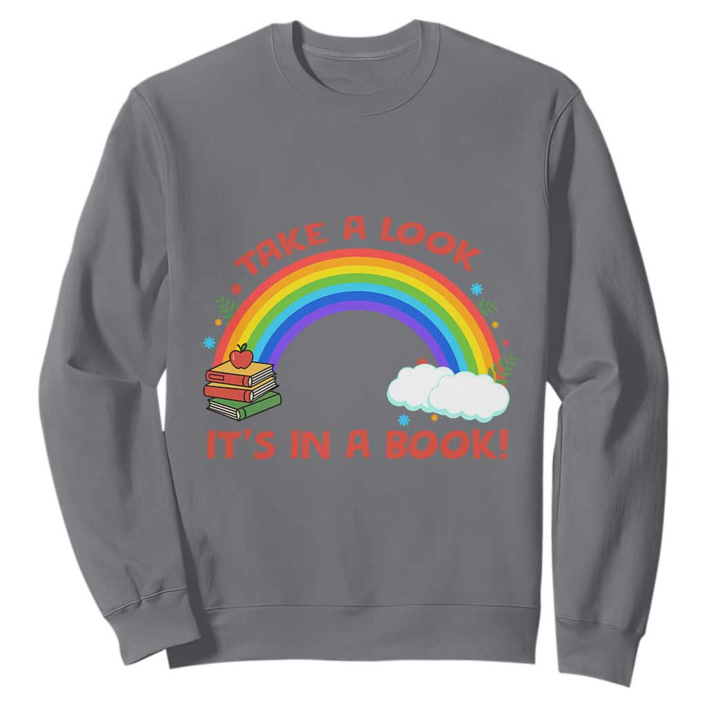 Take A Look It Is In A Book Sweatshirt Cute Rainbow Book Educational Quote TS12 Charcoal Print Your Wear