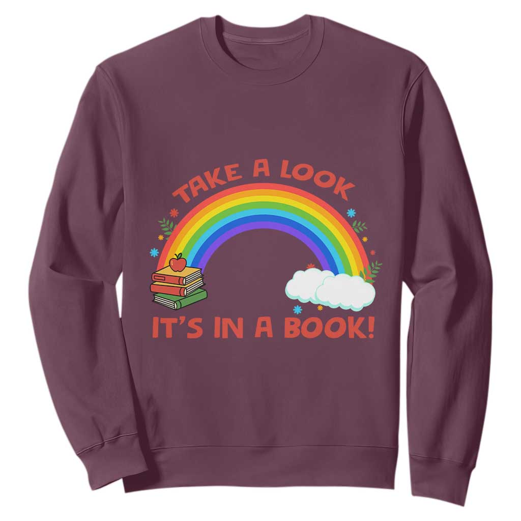 Take A Look It Is In A Book Sweatshirt Cute Rainbow Book Educational Quote TS12 Maroon Print Your Wear