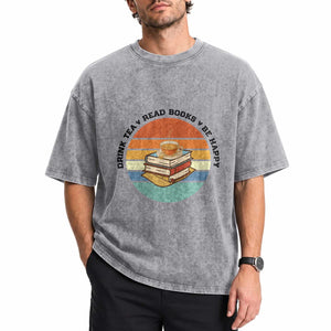 Drink Tea Read Books Be Happy Washed Cotton T-Shirt Book Worm Tea Cup