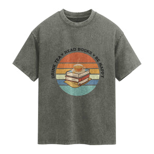 Drink Tea Read Books Be Happy Washed Cotton T-Shirt Book Worm Tea Cup