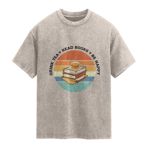 Drink Tea Read Books Be Happy Washed Cotton T-Shirt Book Worm Tea Cup