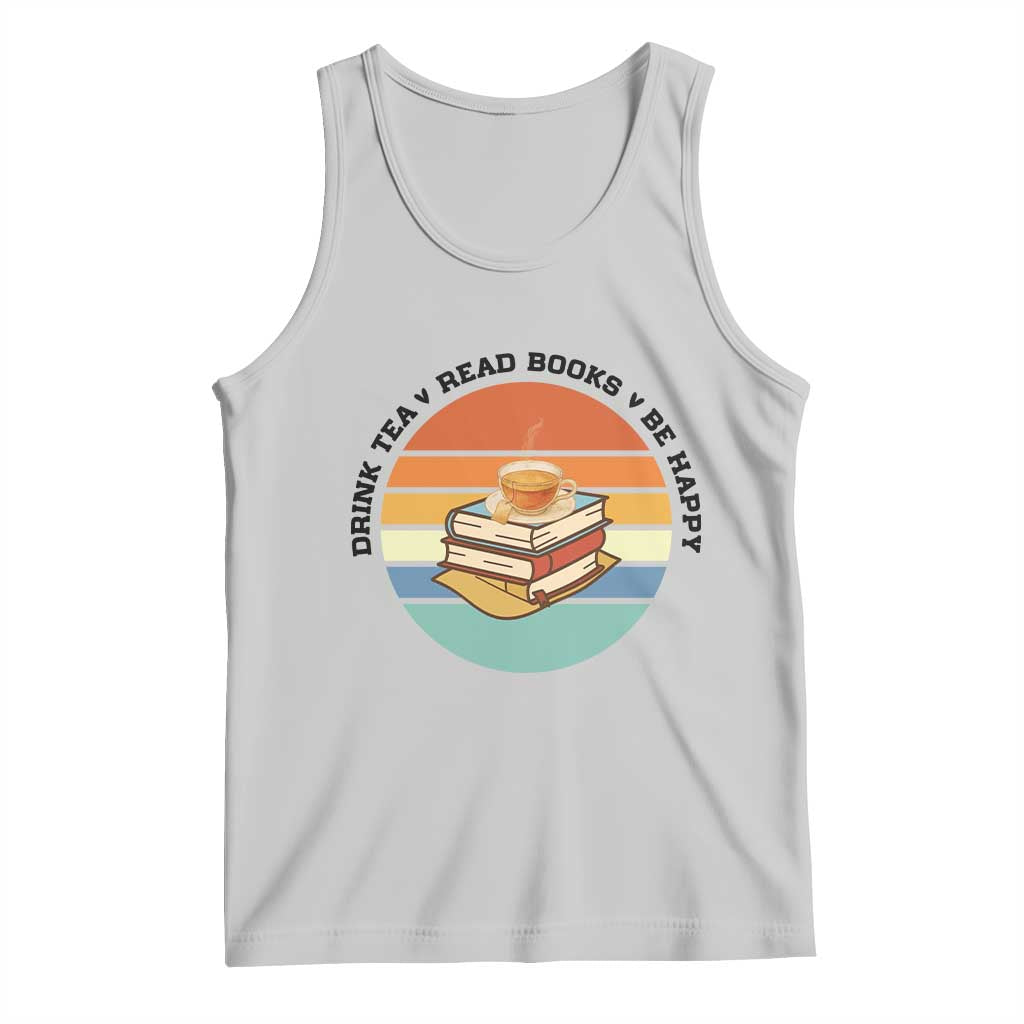 Drink Tea Read Books Be Happy Tank Top Book Worm Tea Cup TS12 Ash Print Your Wear