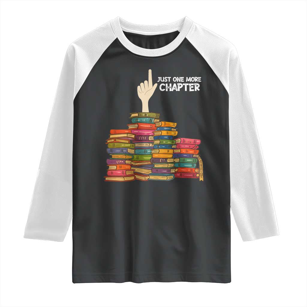 Just One More Chapter Raglan Shirt Funny Book Lover TS12 Black White Print Your Wear