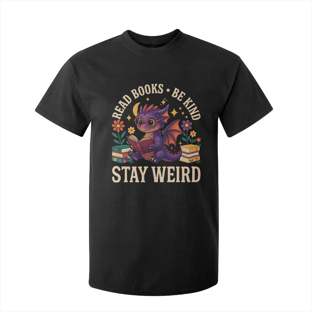 Dragon Read Book T Shirt For Kid Funny Read Books Be Kind Stay Weird TS12 Black Print Your Wear