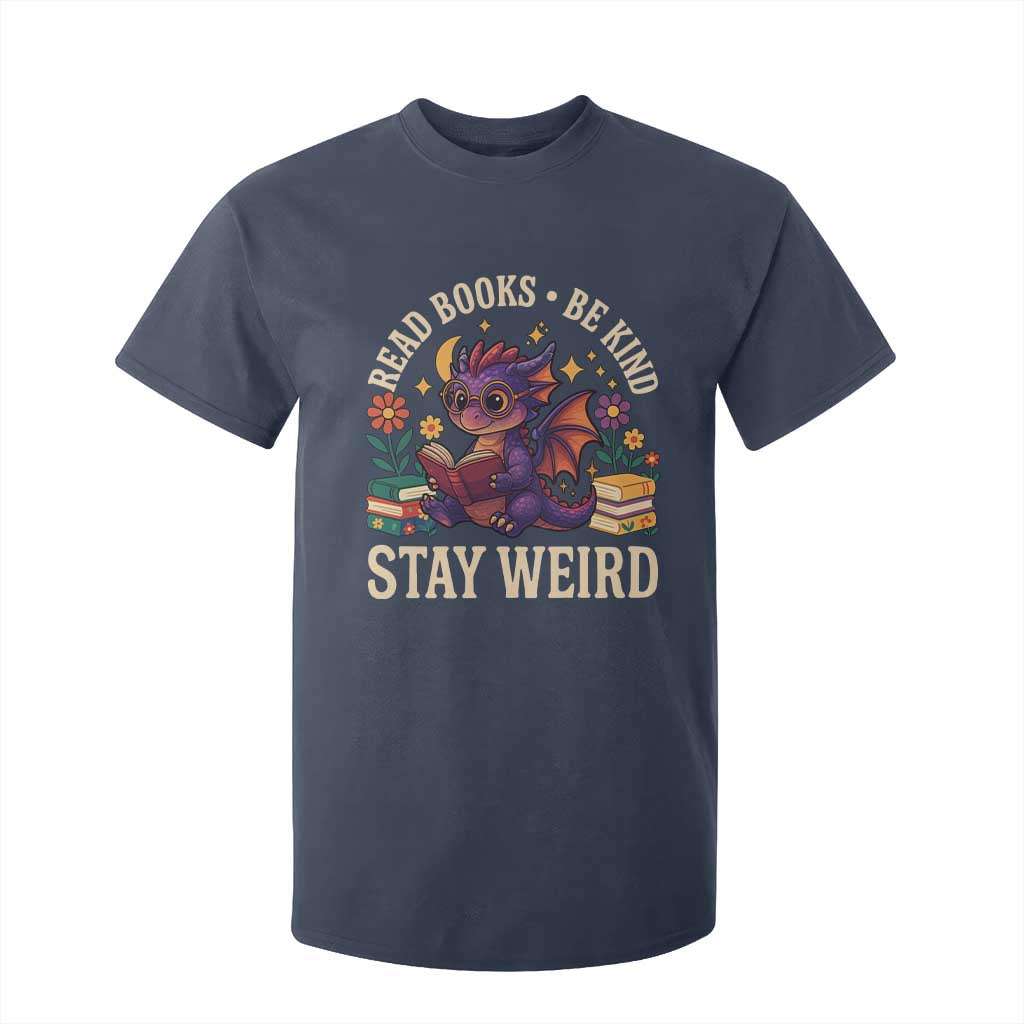 Dragon Read Book T Shirt For Kid Funny Read Books Be Kind Stay Weird TS12 Navy Print Your Wear
