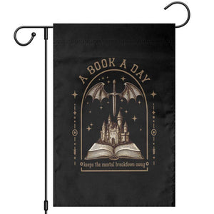 Fantasy Book Lover Garden Flag A Book A Day Keeps The Mental Breakdown Away TS12 Black Print Your Wear