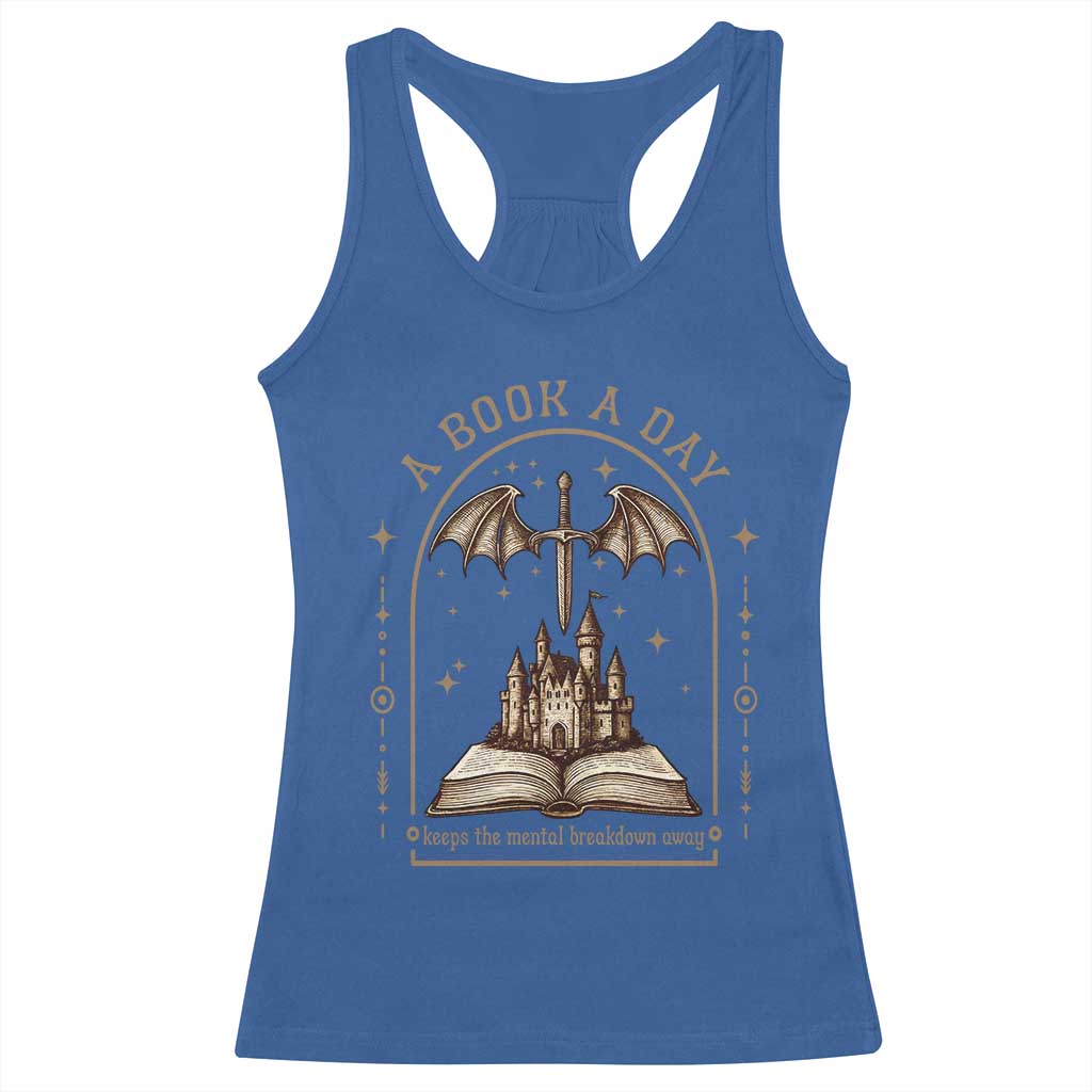 Fantasy Book Lover Racerback Tank Top A Book A Day Keeps The Mental Breakdown Away TS12 Royal Blue Print Your Wear