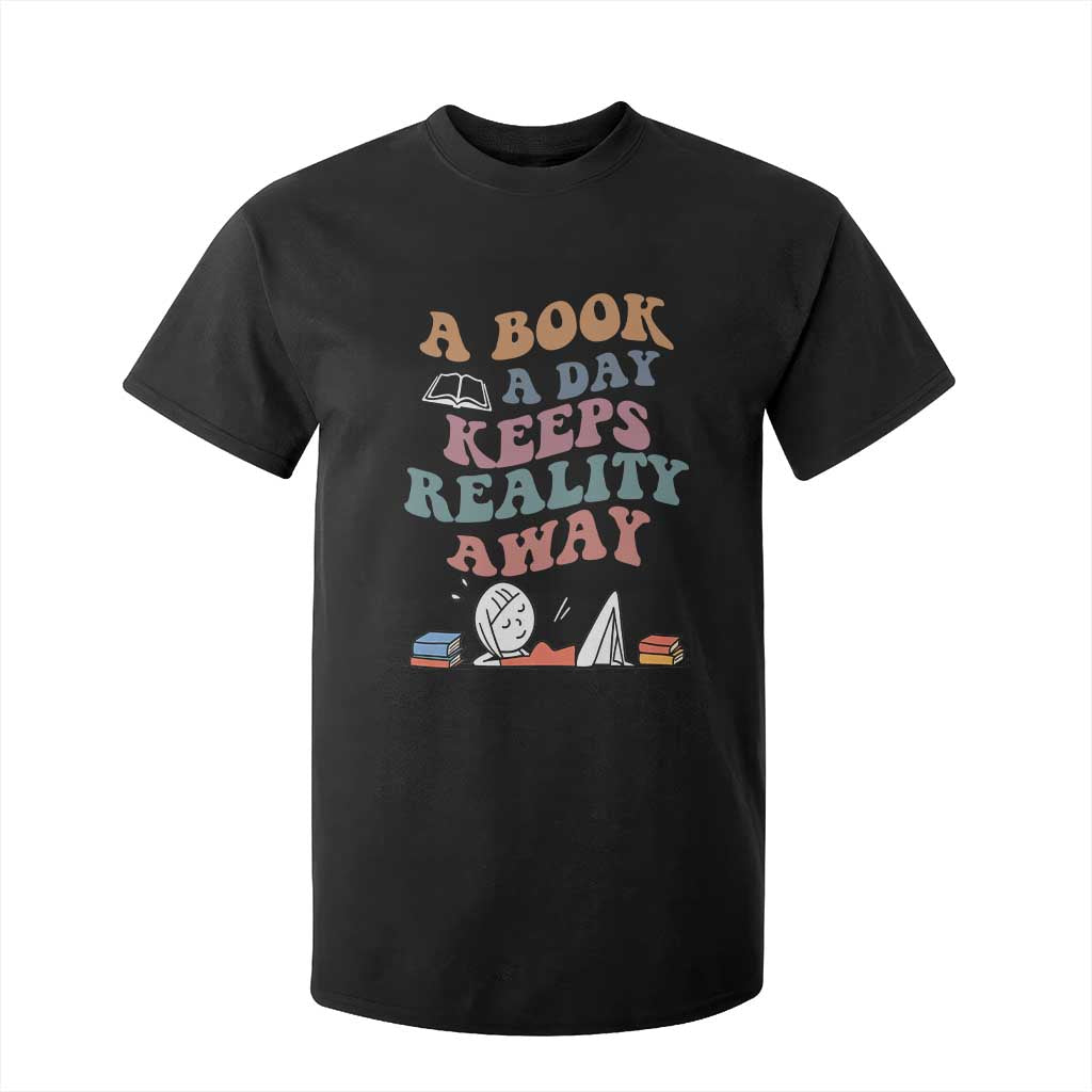 A Book A Day Keeps Reality Away T Shirt For Kid Cute Girl Book Lover TS12 Black Print Your Wear