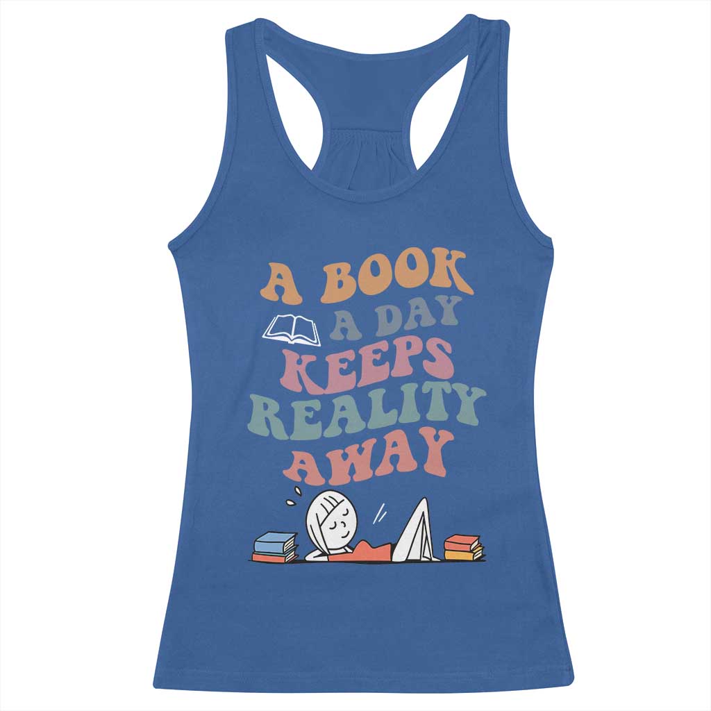 A Book A Day Keeps Reality Away Racerback Tank Top Cute Girl Book Lover TS12 Royal Blue Print Your Wear