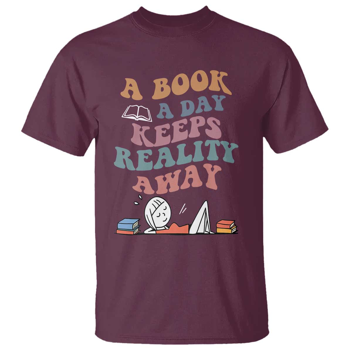 A Book A Day Keeps Reality Away T Shirt Cute Girl Book Lover TS12 Maroon Print Your Wear
