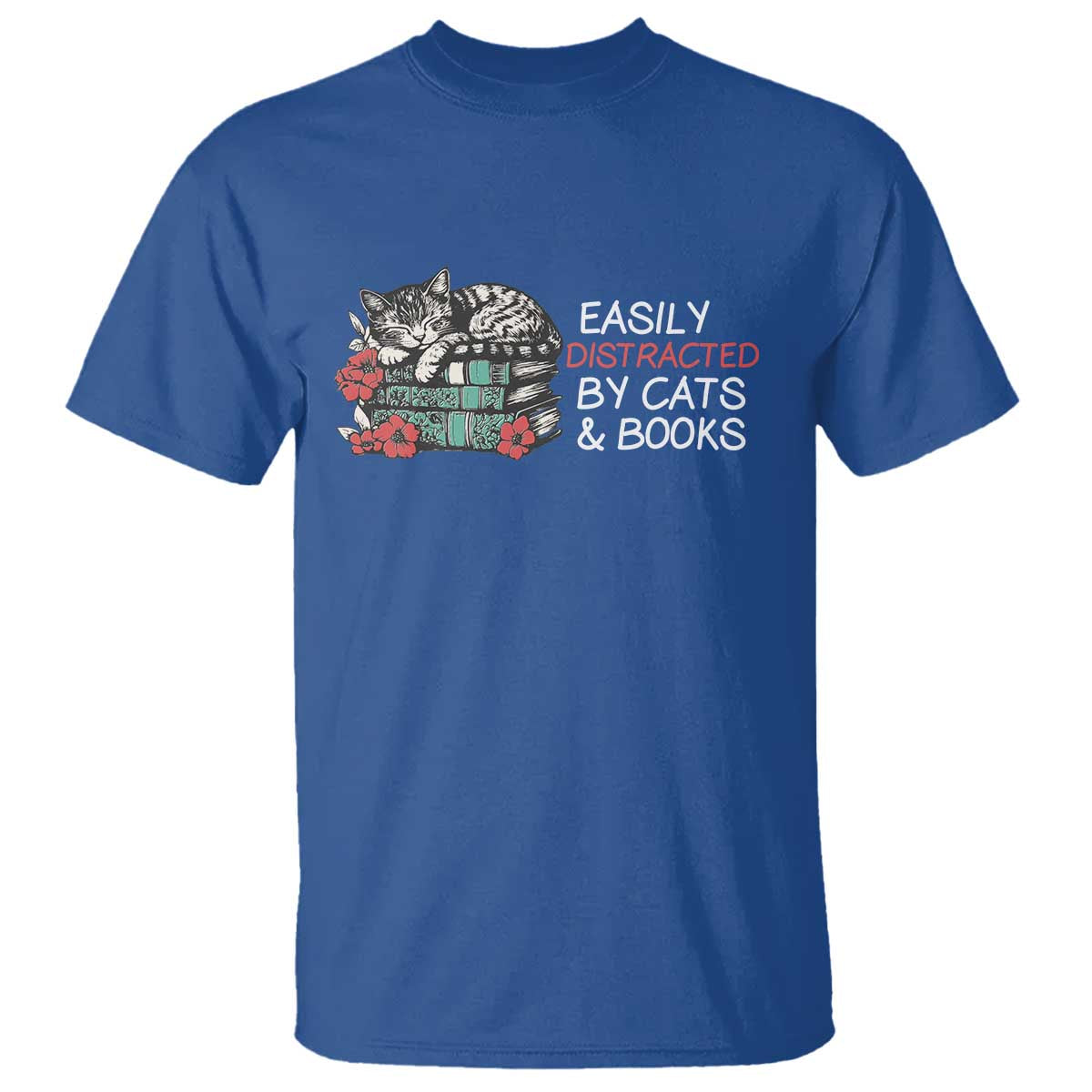 Easily Distracted By Cats And Books T Shirt Funny Book Lover Gift TS12 Royal Blue Print Your Wear