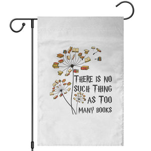 Funny Bookworm Saying Garden Flag There Is No Such Thing As Too Many Books TS12 White Print Your Wear