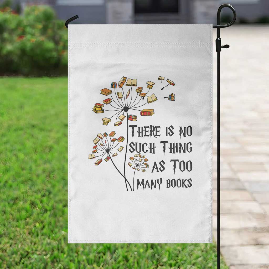 Funny Bookworm Saying Garden Flag There Is No Such Thing As Too Many Books TS12 Print Your Wear