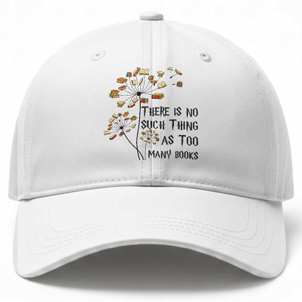 Funny Bookworm Saying Baseball Cap - There Is No Such Thing As Too Many Books TS12 Print Your Wear