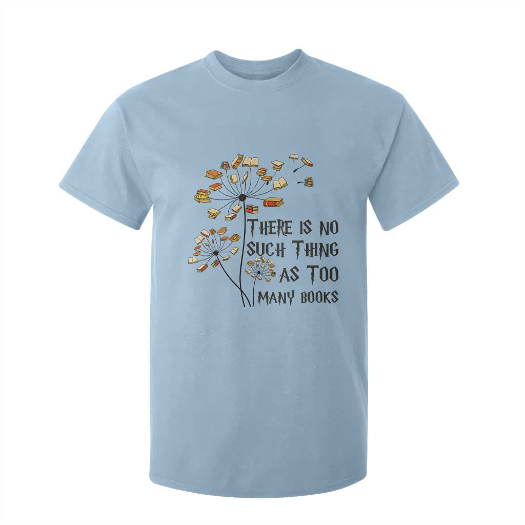 Funny Bookworm Saying T Shirt For Kid There Is No Such Thing As Too Many Books TS12 Light Blue Print Your Wear