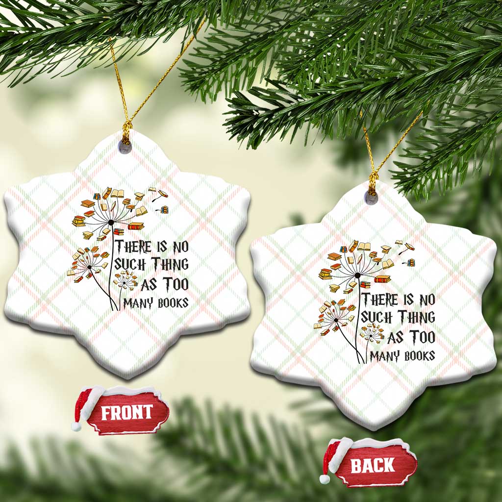 Funny Bookworm Saying Ceramic Ornament There Is No Such Thing As Too Many Books TS12 Print Your Wear