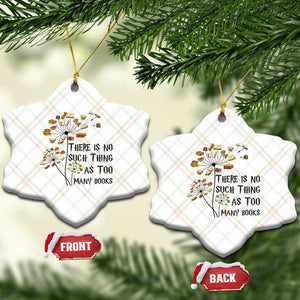 Funny Bookworm Saying Ceramic Ornament There Is No Such Thing As Too Many Books TS12 Print Your Wear