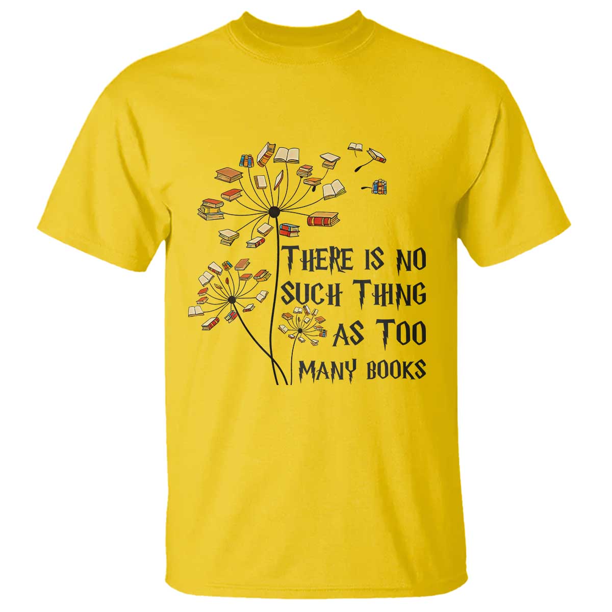 Funny Bookworm Saying T Shirt There Is No Such Thing As Too Many Books TS12 Daisy Print Your Wear