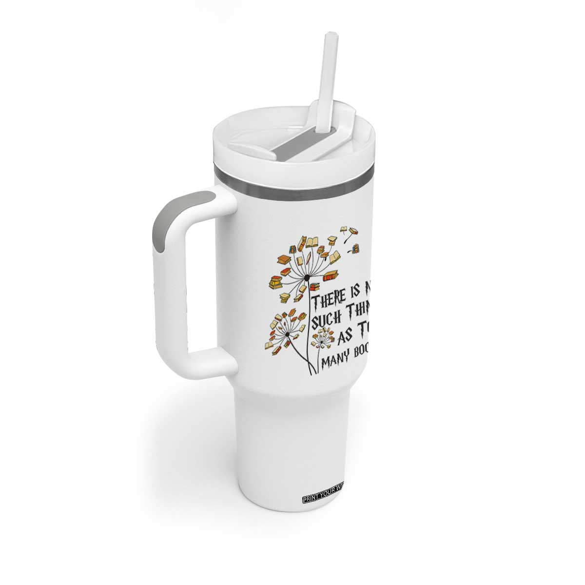 Funny Bookworm Saying Tumbler With Handle There Is No Such Thing As Too Many Books TS12 Print Your Wear