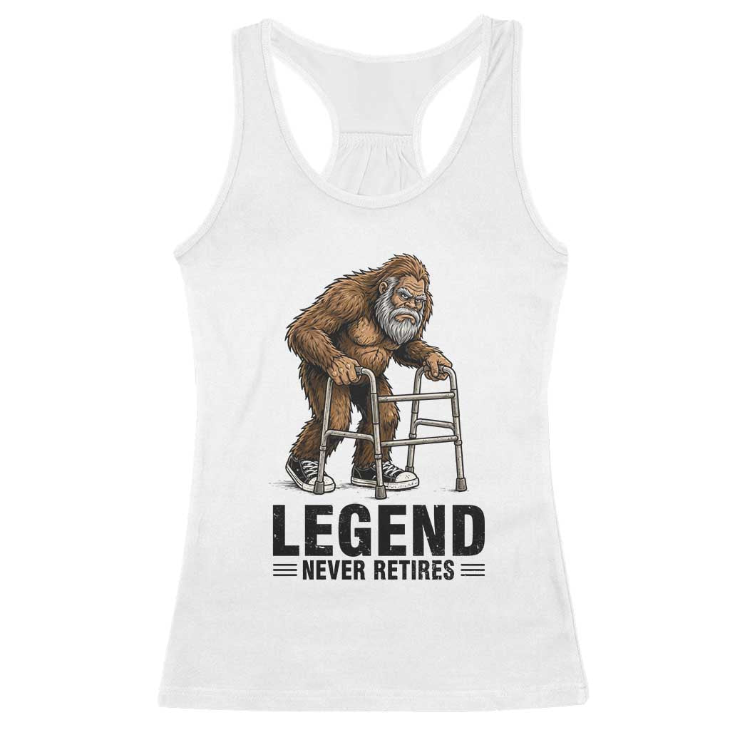 Funny Old Bigfoot Retirement Gift Racerback Tank Top Legend Never Retires TS12 White Print Your Wear